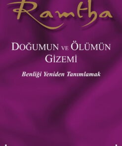 Doğumun ve Ölümün Gizemi & Benliği Yeniden Tanımlamak
