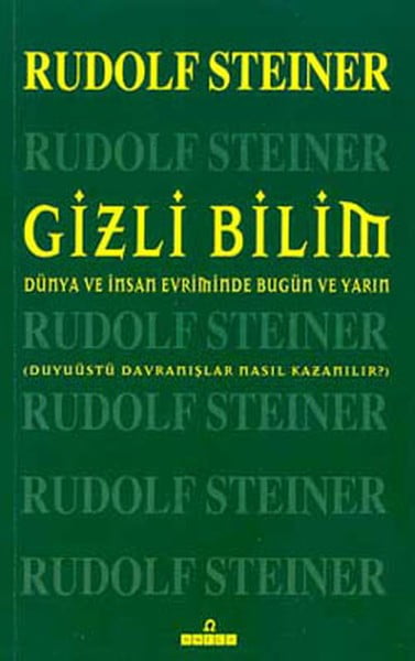 Gizli Bilim - Dünya ve İnsan Evriminde Bugün ve Yarın Duyuüstü Davranışlar Nasıl Kazanılır?