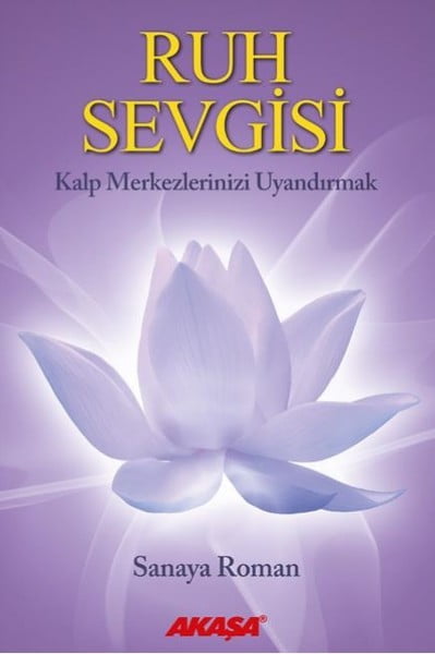 Ruh Sevgisi - Kalp Merkezlerinizi Uyandırmak