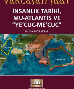 Yaklaşan Saat & İnsanlık Tarihi - Mu Atlantis ve Ye`cuc-Me`cuc