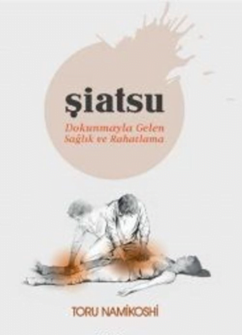 Şiatsu - Dokunmayla Gelen Sağlık ve Rahatlık