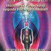 Yüksek Psişik Gelişim - Okültizm ve Parapsikoloji Işığında İleri Yoga Teknikleri - HEREWARD CARRİNGTON